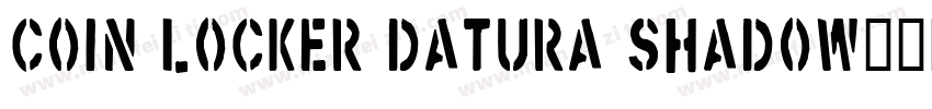 Coin Locker Datura Shadow字体转换